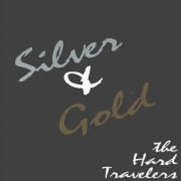 Silver & Gold by The Hard Travelers - album cover