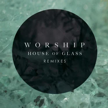 House of Glass: Remixes by Worship - album cover