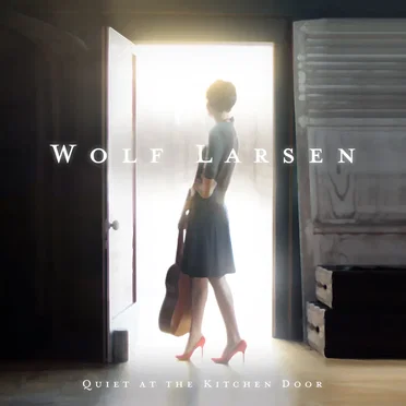 Quiet at the Kitchen Door by Wolf Larsen - album cover