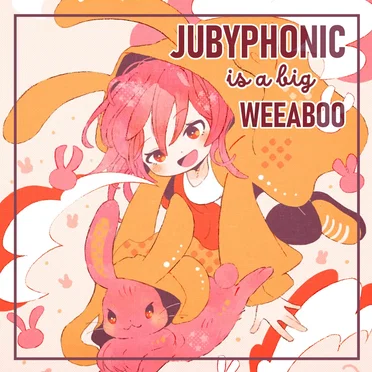 JubyPhonic Is A Weeaboo