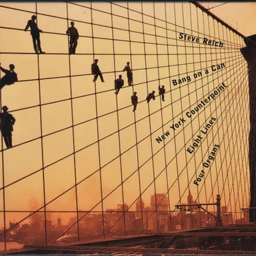 New York Counterpoint / Eight Lines / Four Organs