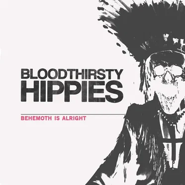 Behemoth Is Alright by Bloodthirsty Hippies - album cover