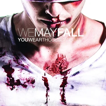 You Wear Those Scars Well by We May Fall - album cover