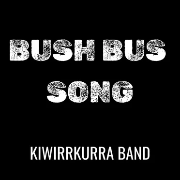 Bush Bus Song by Kiwirrkurra Band - album cover
