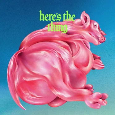 Here’s the Thing