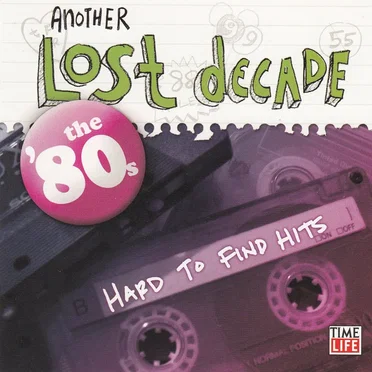Another Lost Decade: The ’80s: Hard to Find Hits by Various Artists - album cover