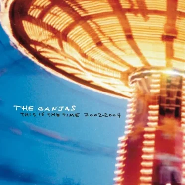 This is the Time 2002-2007 by The Ganjas - album cover
