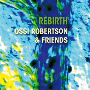Rebirth by Ossi Robertson & Friends - album cover