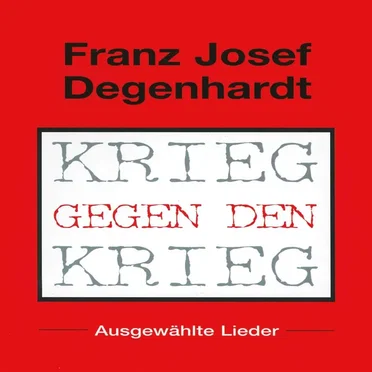 Krieg gegen den Krieg: Ausgewählte Lieder