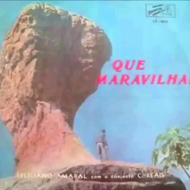 Que Maravilha!