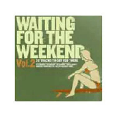 Waiting for the Weekend, Volume 2 by Various Artists - album cover