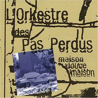 Maison douce maison by L'Orkestre des Pas Perdus - album cover