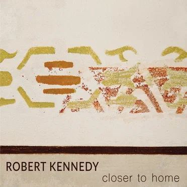 Closer to Home by Robert Kennedy - album cover