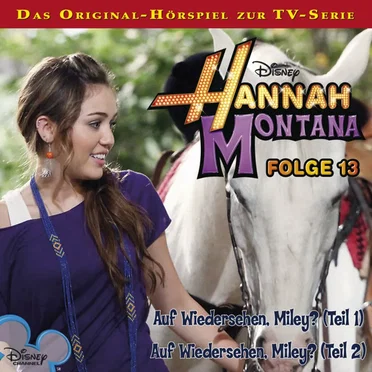 Folge 13: Auf Wiedersehen, Miley? - Teil 1 & Teil 2 by Hannah Montana - album cover