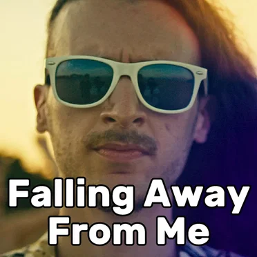 Falling Away From Me (Way Too Happy)