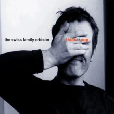 Thick As Pop by The Swiss Family Orbison - album cover