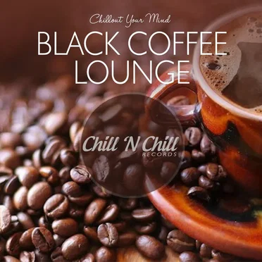 Black Coffee Lounge (Chillout Your Mind) by Various Artists - album cover
