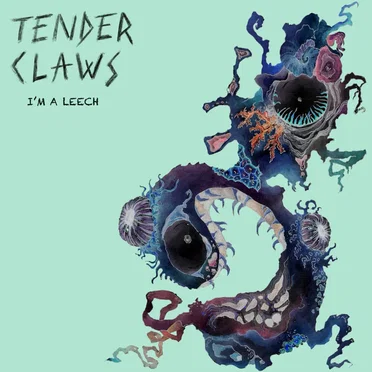 I'm a Leech by Tender Claws - album cover