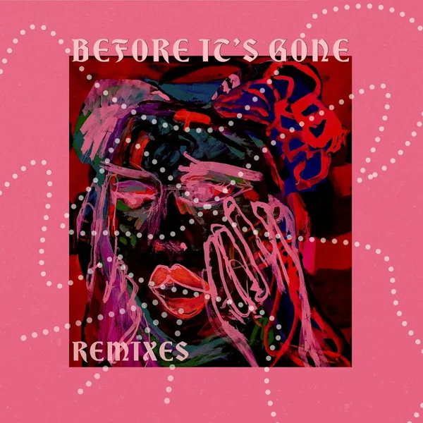 Before It’s Gone (Remixes)
