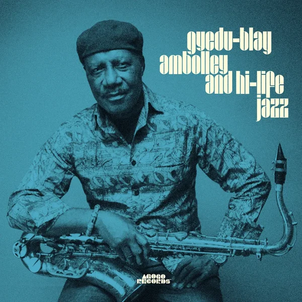 Gyedu-Blay Ambolley and Hi-Life Jazz