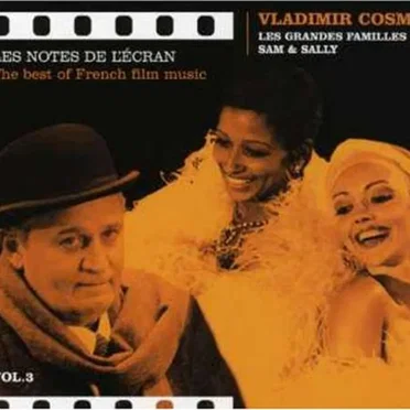 Les Notes de l’écran : The Best of French Film Music, Volume 3 : Les Grandes Familles / Sam & Sally