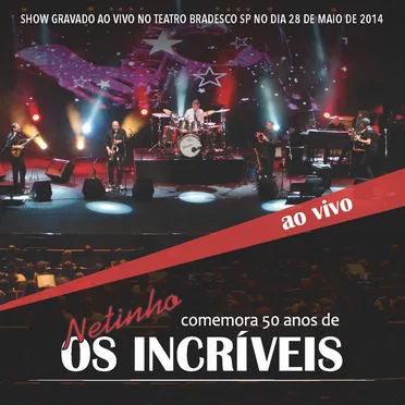 Netinho Comemora 50 Anos de Os Incríveis