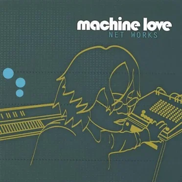 Net Works by Machine Love - album cover