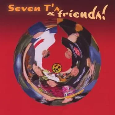 Seven T's & Friends!