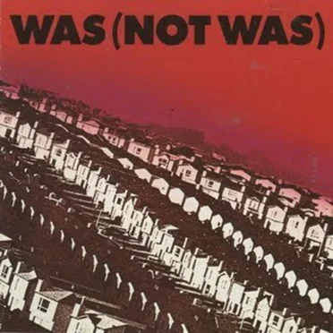 Was (Not Was)