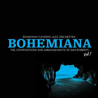 Bohemiana: The Compositions and Arrangements of Dan Roberts Volume 1