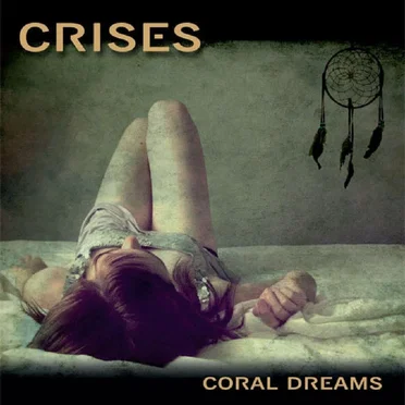 Coral Dreams by Crises - album cover