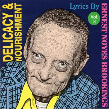 Delicacy & Nourishment: Lyrics by Ernest Noyes Brookings, Volume 3 by Various Artists - album cover