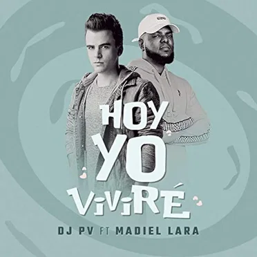 Hoy yo viviré by DJ PV, Madiel Lara - album cover