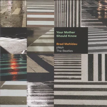 Your Mother Should Know: Brad Mehldau Plays the Beatles