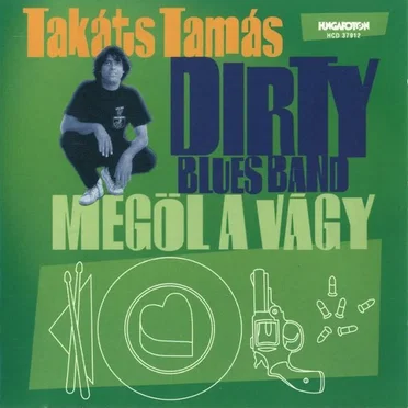 Megöl a vágy by Takáts Tamás Dirty Blues Band - album cover