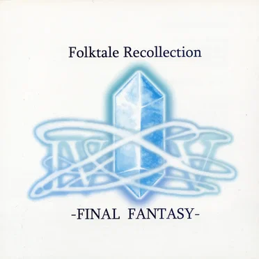 Folktale Recollection -FINAL FANTASY-
