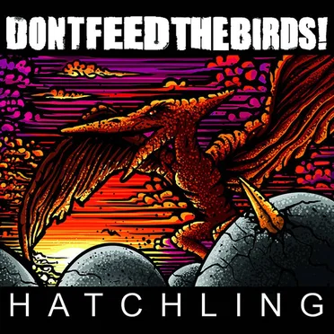 Hatchling EP by DONTFEEDTHEBIRDS! - album cover