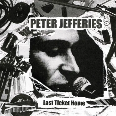 Last Ticket Home by Peter Jefferies - album cover