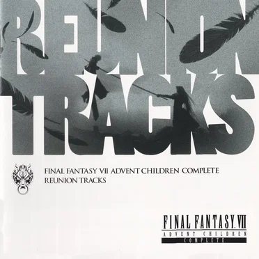 FINAL FANTASY VII ADVENT CHILDREN COMPLETE REUNION TRACKS by Various Artists - album cover