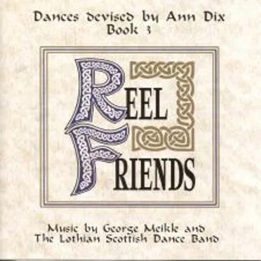 Reel Friends, book 3: dances devised by Ann Dix by George Meikle and The Lothian Scottish Dance Band - album cover