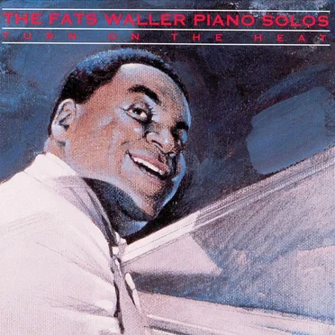 Turn On the Heat: The Fats Waller Piano Solos
