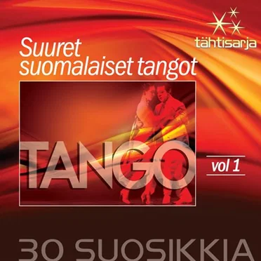Tähtisarja: 30 suosikkia: Suuret suomalaiset tangot, Volume 1 by Various Artists - album cover