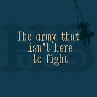 The Army That Isn’t Here to Fight