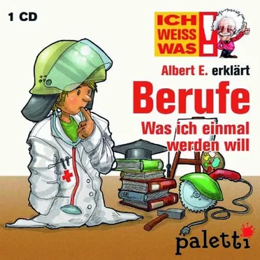 Albert E. erklärt Berufe. Was ich einmal werden will. by Albert E. - album cover