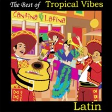 The Best of Tropical Vibes – Latin by Various Artists - album cover