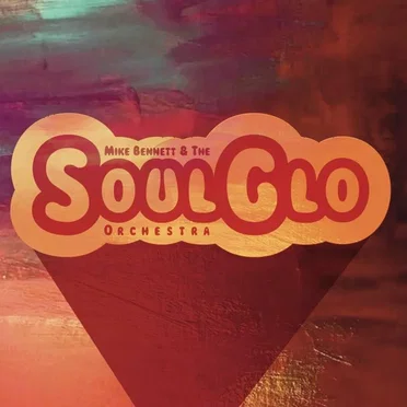 SoulGlo by Mike Bennett & The SoulGlo Orchestra - album cover