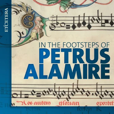 In the Footsteps of Petrus Alamire by Various Artists - album cover