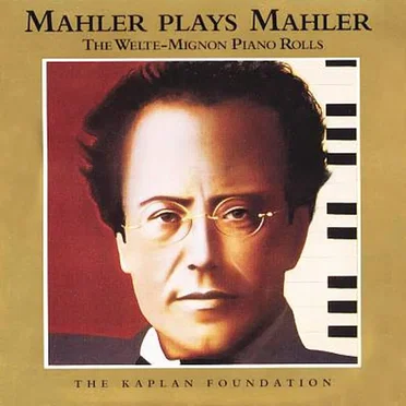 Mahler Plays Mahler, the Welte-Mignon Piano Rolls