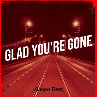 Glad You're Gone by Aaron Thor - album cover
