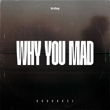 Why You Mad